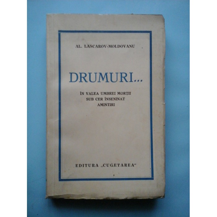 DRUMURI .....(In valea umbrei mortii ;  Sub cer inseninat;  Amintiri)  -   AL. LASCAROV-MOLDOVANU